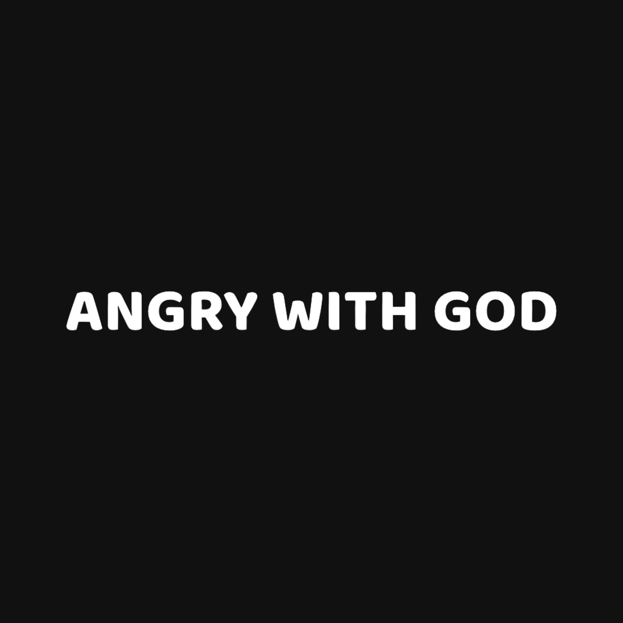Angry with God | FindingMyselfSaved